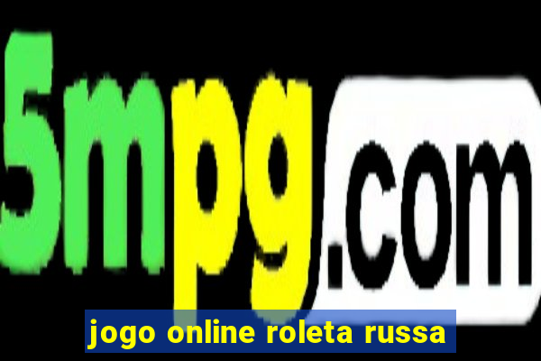 jogo online roleta russa